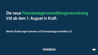 Die neue Finanzanlagenvermittlungsverordnung
tritt ab dem 1. August in Kraft.
Welche Änderungen kommen auf Finanzanlagenvermittler zu?
 
