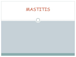 MASTITIS
 