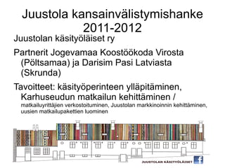 Juustola kansainvälistymishanke 2011-2012 ,[object Object]