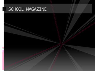 SCHOOL MAGAZINE