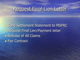 Request Final Lien Letter Send Settlement Statement to MSPRC Request Final Lien/Payment letter Release of All Claims Fee Contract 