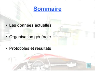 Sommaire Les données actuelles Organisation générale Protocoles et résultats 