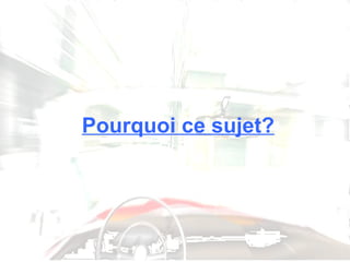 Pourquoi ce sujet? 