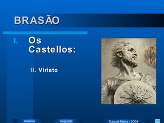 BRASÃO Os Castellos: II. Viriato Manuel Maria - 2004 