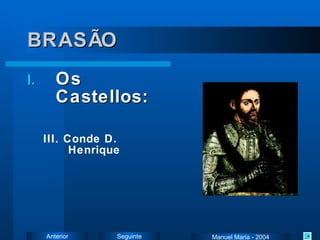 BRASÃO Os Castellos: III. Conde D. Henrique Manuel Maria - 2004 