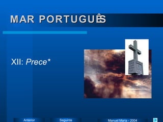 XII:  Prece* MAR PORTUGUÊS Manuel Maria - 2004 