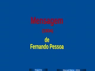 Seguinte Mensagem de Fernando Pessoa Manuel Maria - 2004 (1934) 