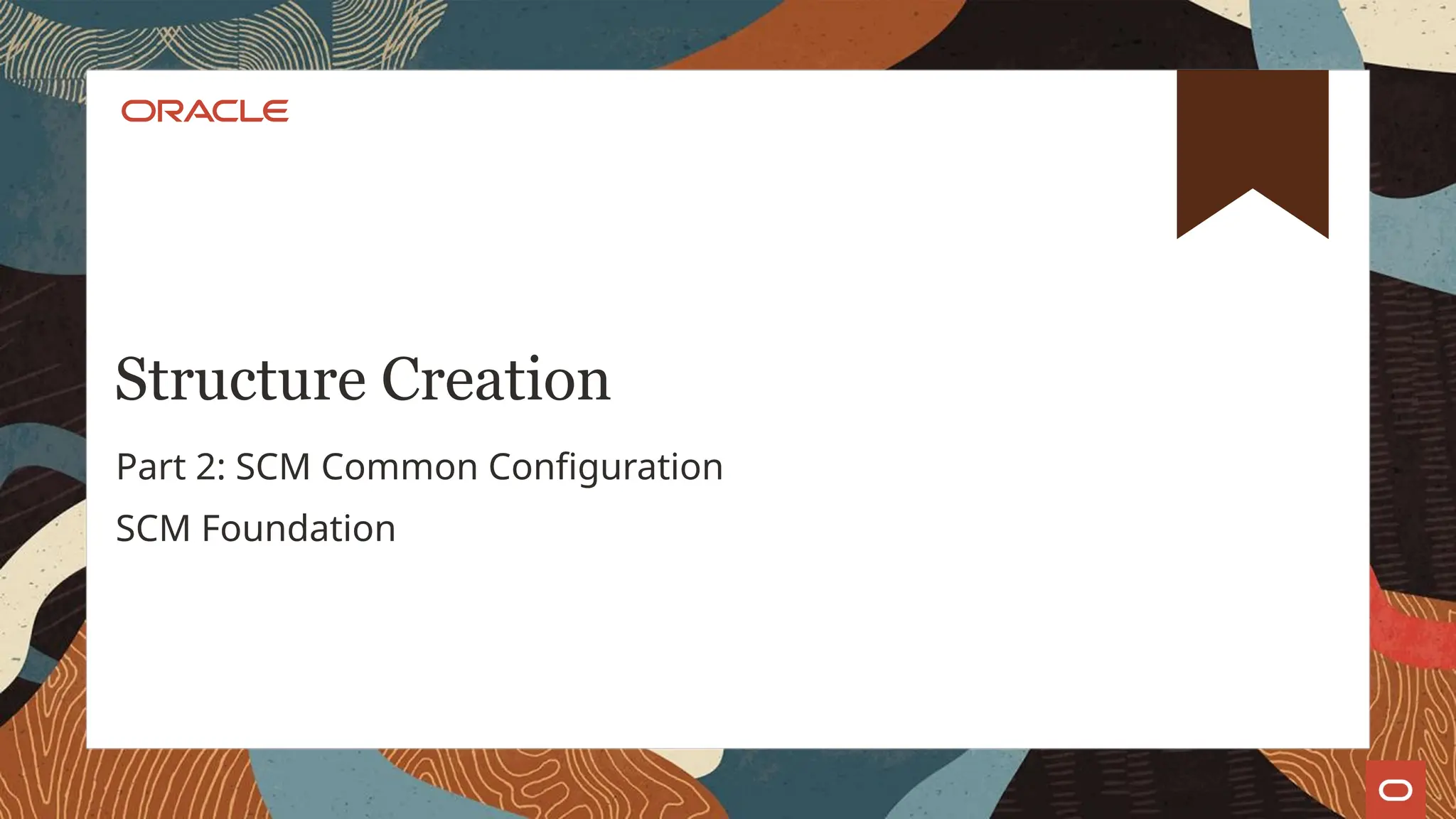 Structure Creation
Part 2: SCM Common Configuration
SCM Foundation
 