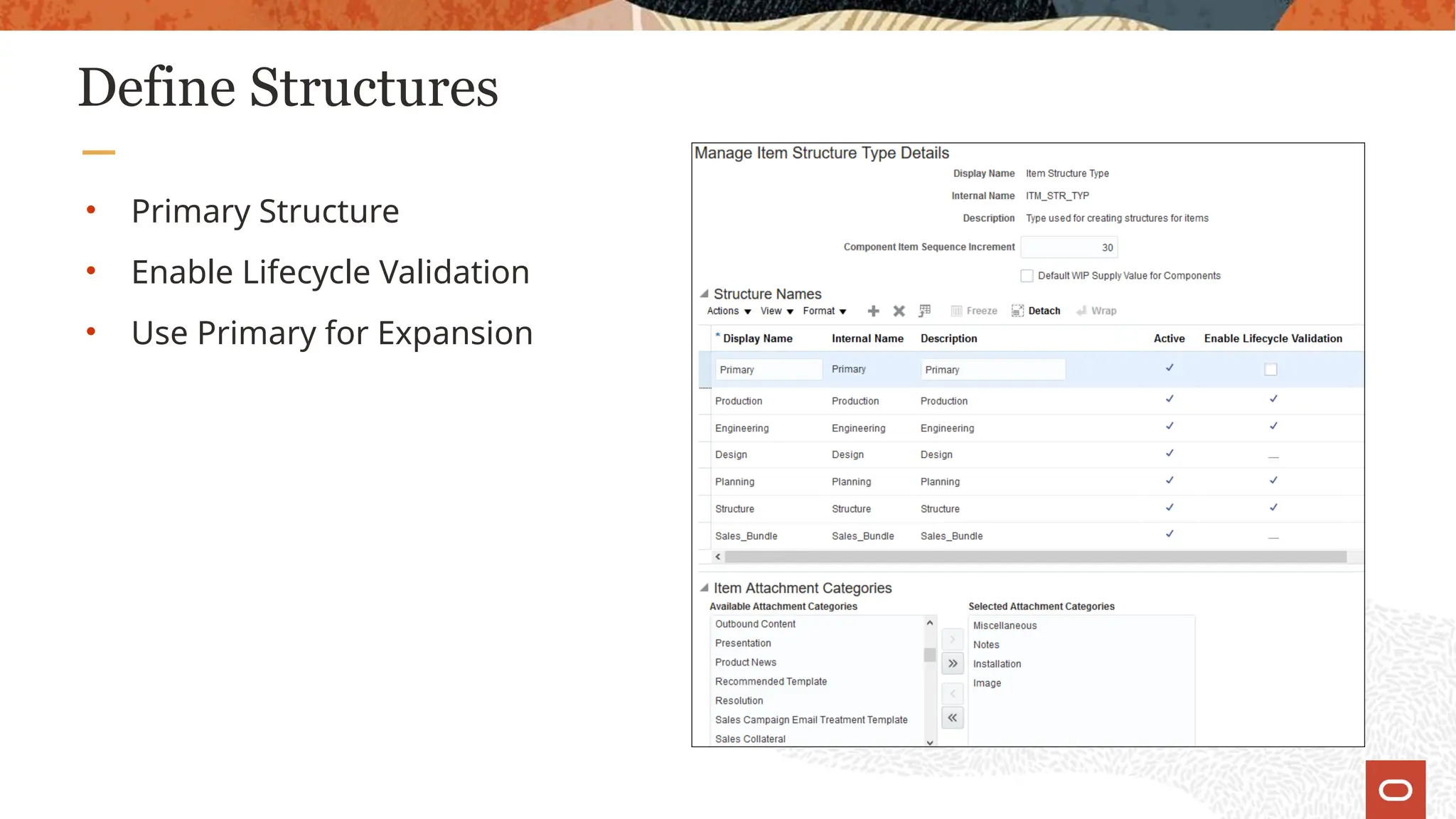 Define Structures
• Primary Structure
• Enable Lifecycle Validation
• Use Primary for Expansion
 