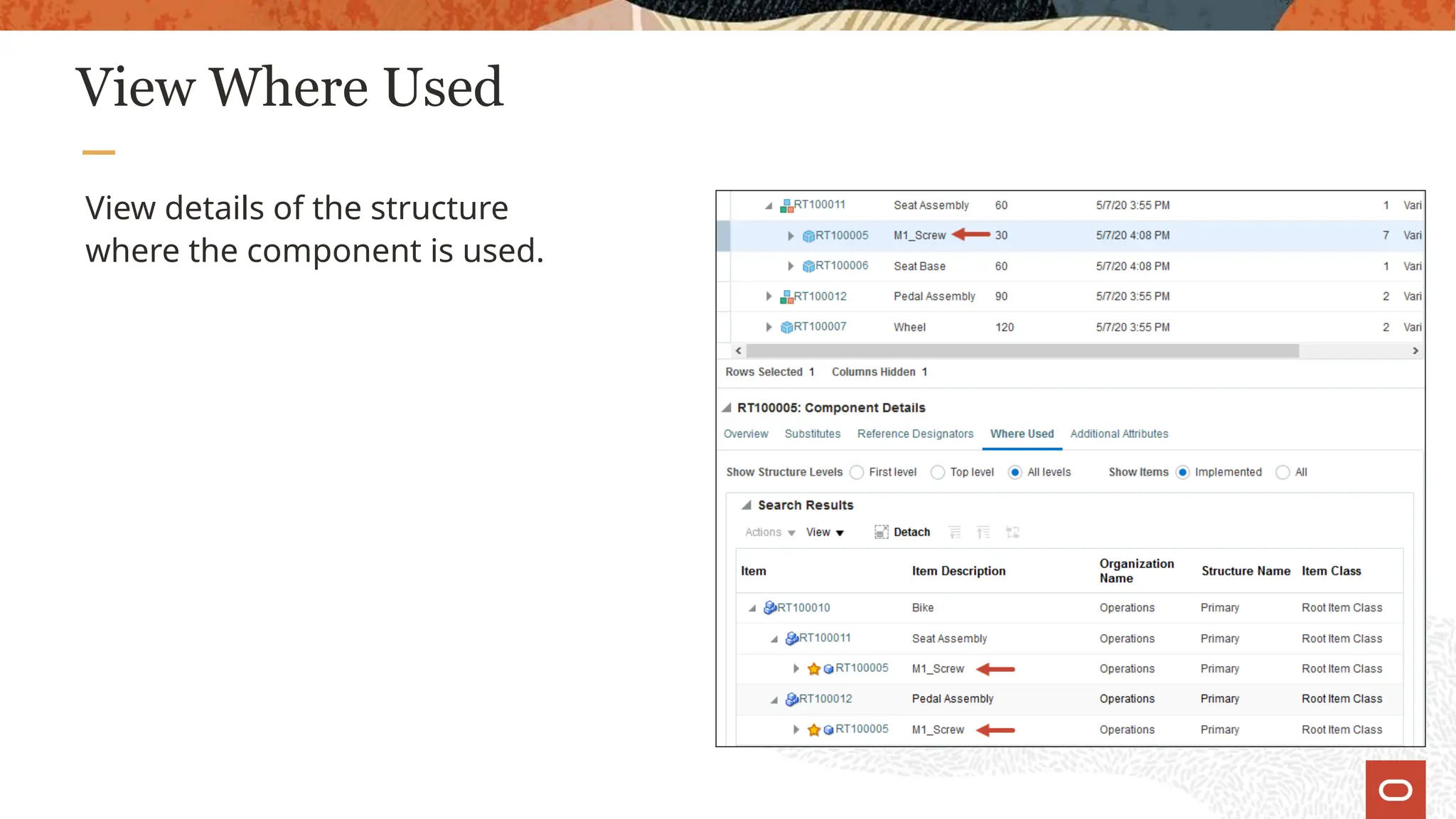 View Where Used
View details of the structure
where the component is used.
 