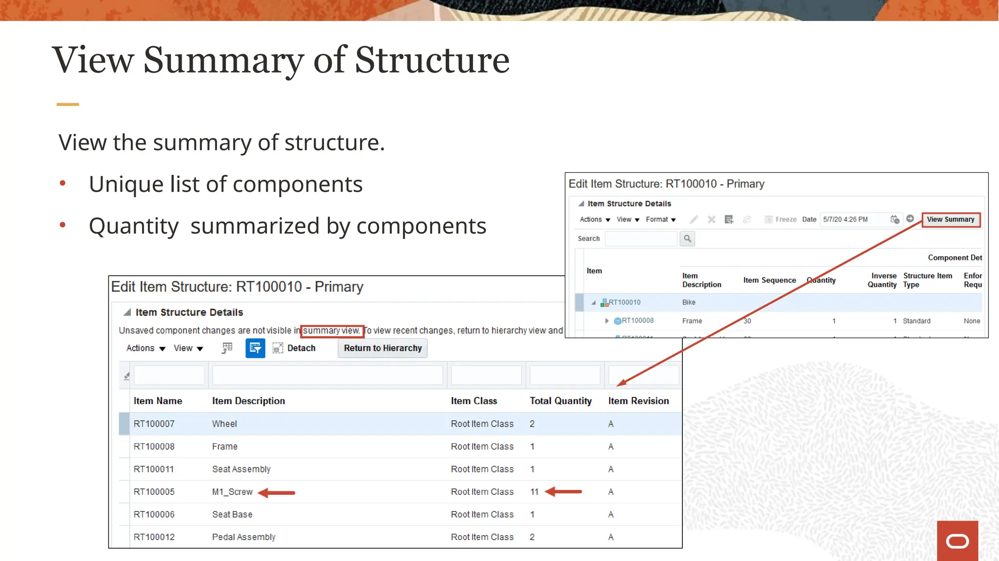 View Summary of Structure
View the summary of structure.
• Unique list of components
• Quantity summarized by components
 