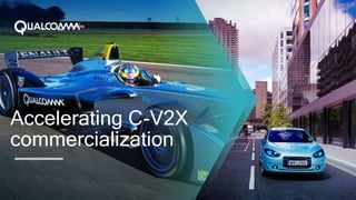 Accelerating C-V2X
commercialization
 
