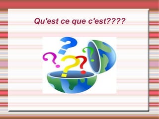 Qu'est ce que c'est????