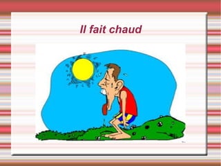 Il fait chaud