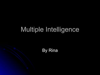Multiple Intelligence By Rina 