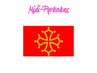 Midi-Pyrénées
 