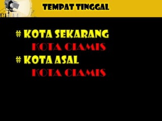 TEMPAT TINGGAL
 