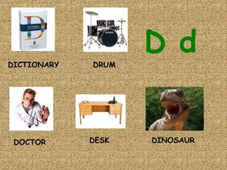 DICTIONARY DRUM DOCTOR DESK DINOSAUR D d 
