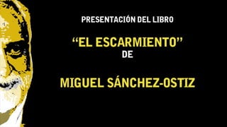 Presentación de la novela "El Escarmiento" de Miguel Sánchez Ostiz