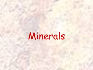 Minerals
 