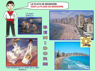 LA PLAYA DE BENIDORM.
VOICI LA PLAGE DE BENIDORM.
“LE BAIN”
-SOROLLA-

“UNE PROMENADE AU BORD DE LA MER”
-SOROLLA-

 