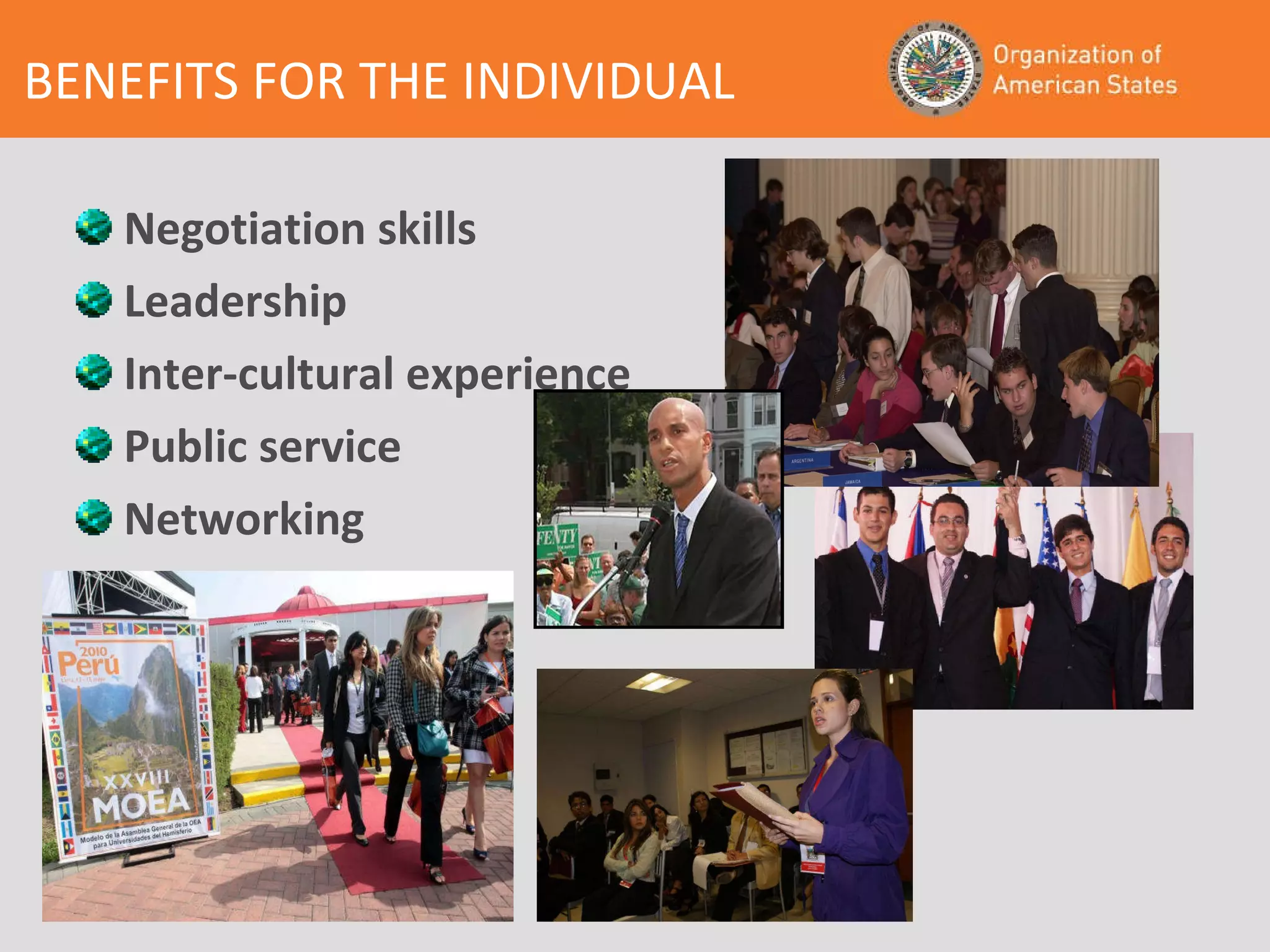 BENEFITS FOR THE INDIVIDUAL Negotiation skills Leadership Inter-cultural experience Public service Networking 