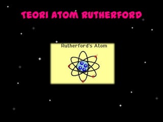 Teori Atom Rutherford

 