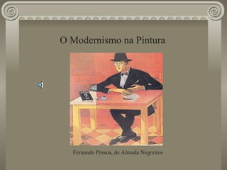 O Modernismo na Pintura Fernando Pessoa, de Almada Negreiros 