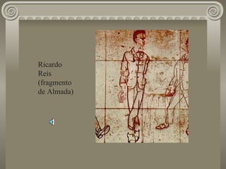 Ricardo Reis (fragmento de Almada) 