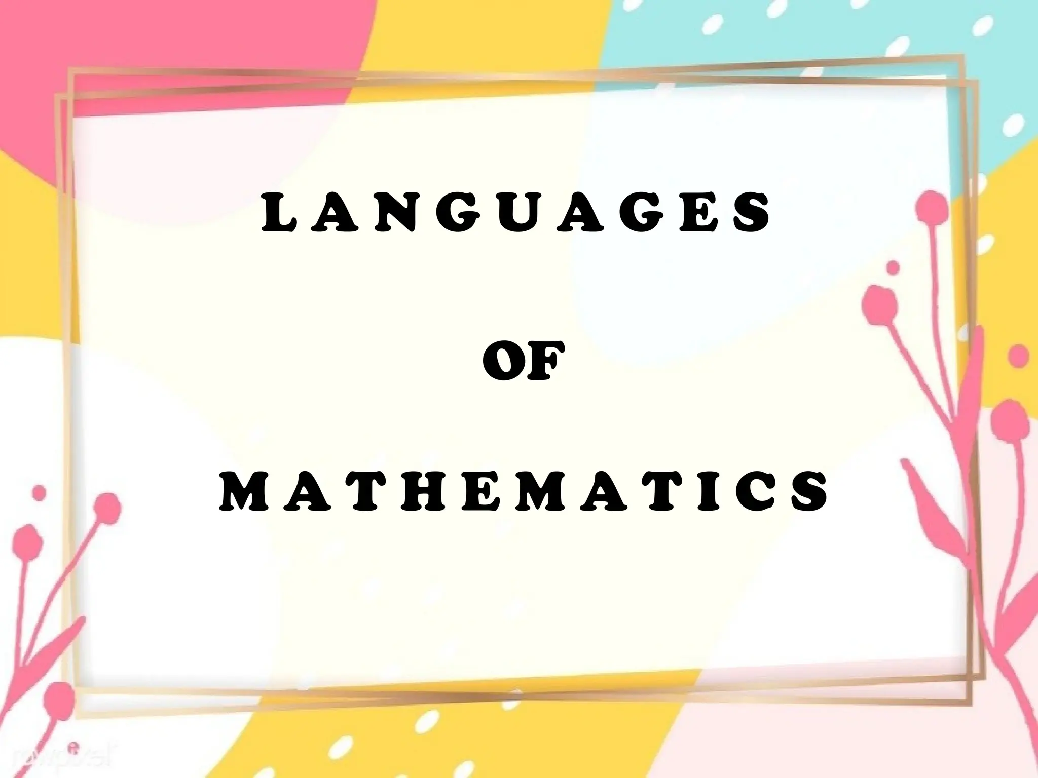 L A N G U A G E S
OF
M A T H E M A T I C S
 