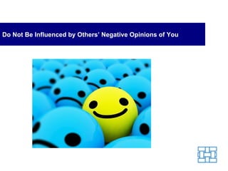 Do Not Be Influenced by Others’ Negative Opinions of You 