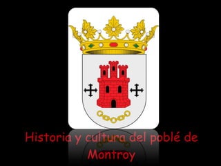 Historia y cultura del poblé de Montroy 