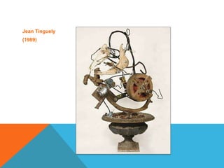 Jean Tinguely
(1989)
 