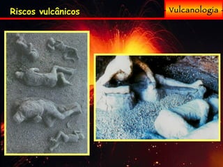 - Vulcanologia - Riscos vulcânicos 