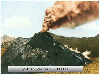 Vulcão Vesúvio – Itália 