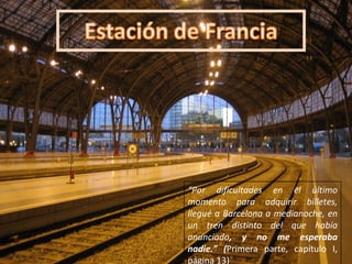 “ Por dificultades en el último momento para adquirir billetes, llegué a Barcelona a medianoche, en un tren distinto del q...