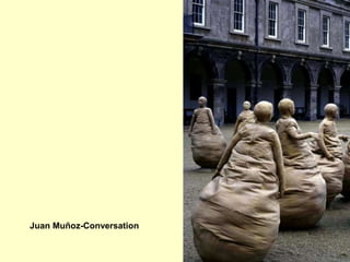 Juan Muñoz-Conversation