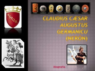 ClaudiusCæsar Augustus Germanicu(Nerón) Biografía 