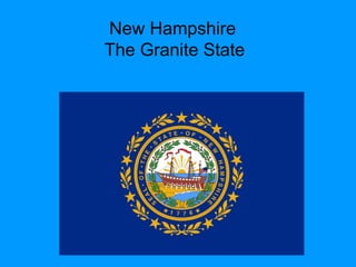 New Hampshire
The Granite State
 