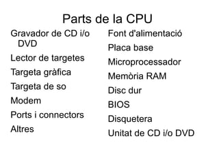 Teclat i ratolí Són uns altres elements importants. Serveixen per expressar-li el que vulguem. 