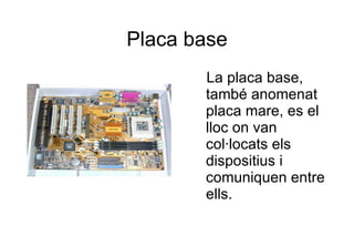 CPU És la part més important de l'ordinador, ja que és el cervell de l'ordinador. Interpreta l'informació i la mostra al monitor.Totes les parts de l'ordinador van conectats a ella. 