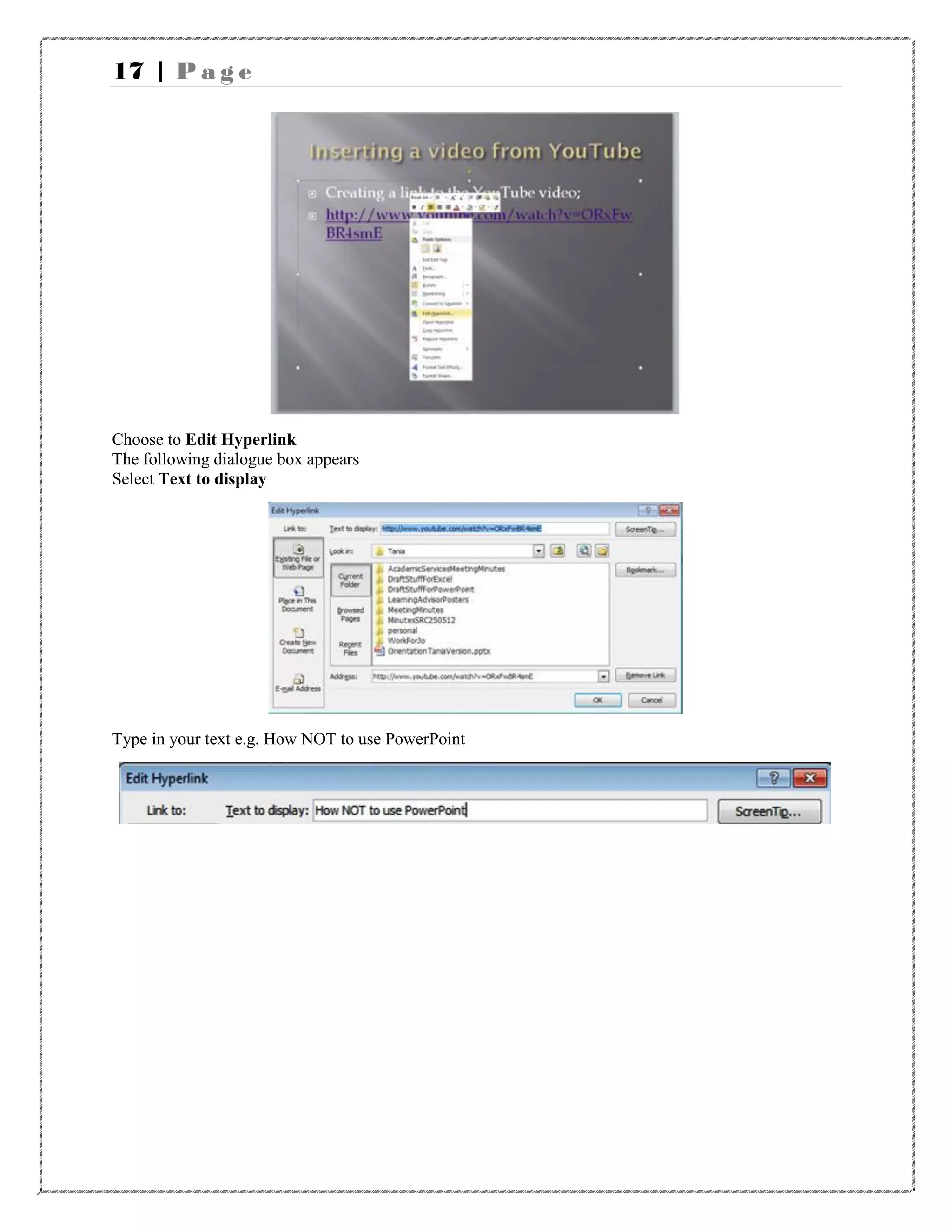 17 | P a g e
Choose to Edit Hyperlink
The following dialogue box appears
Select Text to display
Type in your text e.g. How NOT to use PowerPoint
 