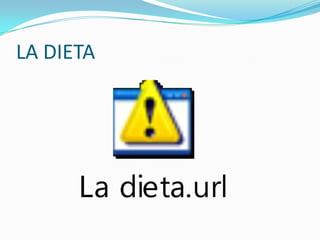 LA DIETA

 