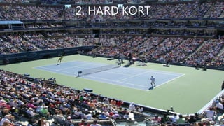 2. HARD KORT
 