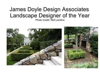 James Doyle Design Associates  Landscape Designer of the Year Photo Credit: Neil Landino 