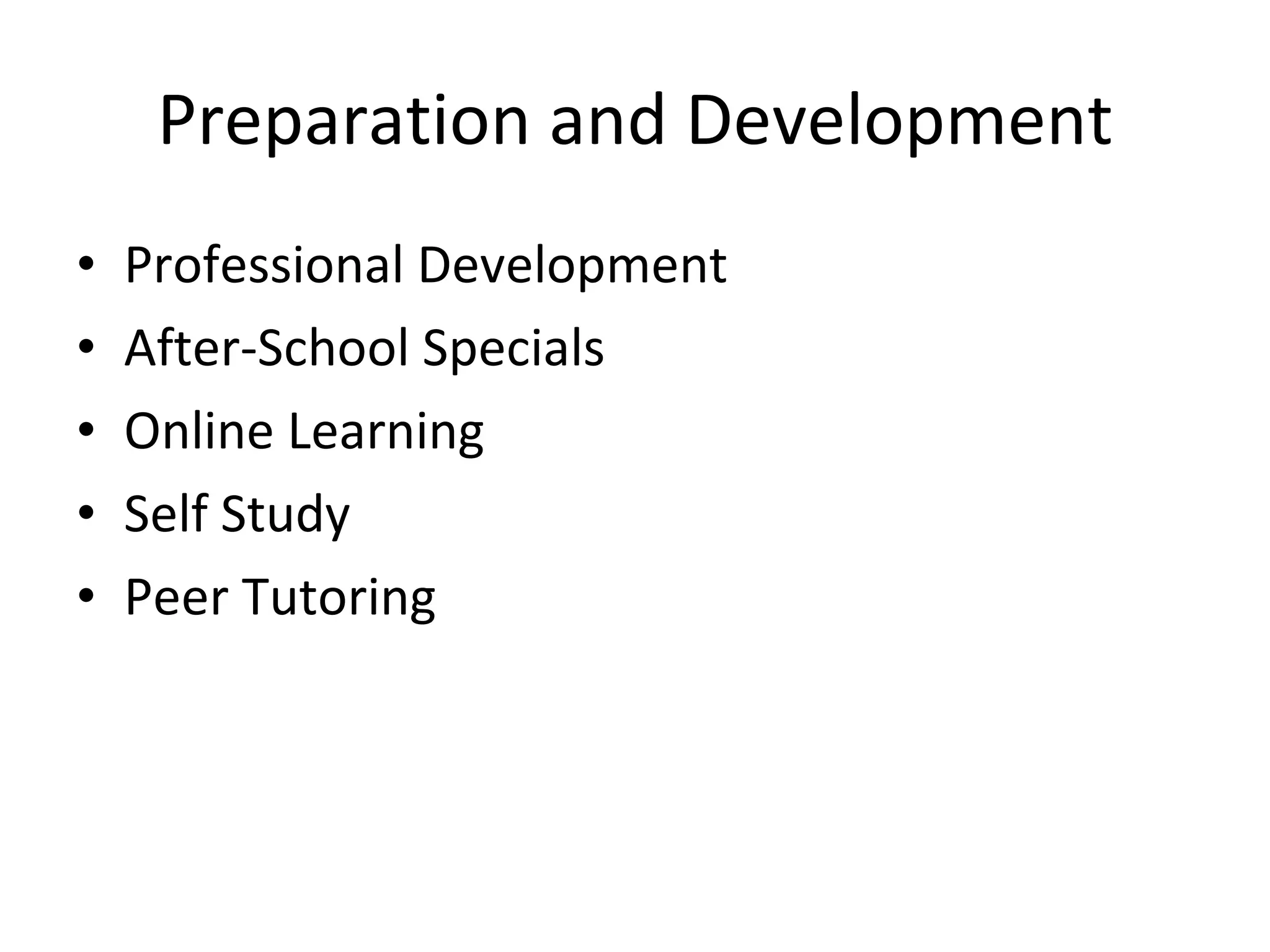 Preparation and Development Professional Development After-School Specials Online Learning Self Study Peer Tutoring 