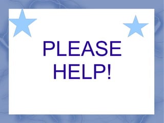 PLEASE HELP! 