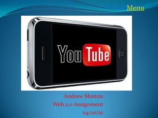 Menu




   Andrew Morton
Web 2.0 Assignment
           04/10/10
 