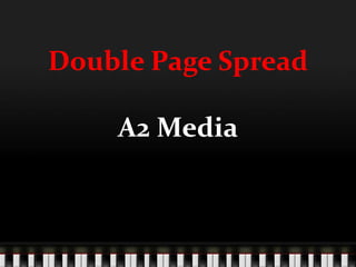 Double Page SpreadA2 Media 