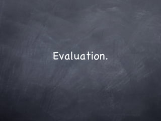 Evaluation. 